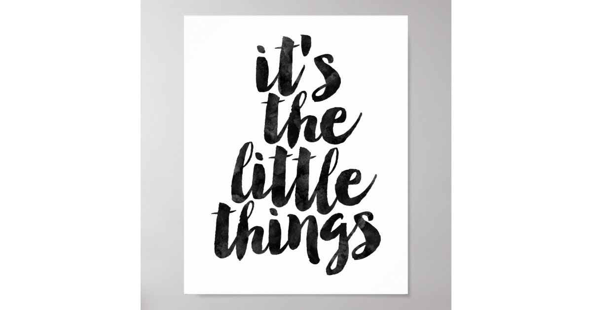 It's The Little Things Poster Zazzle