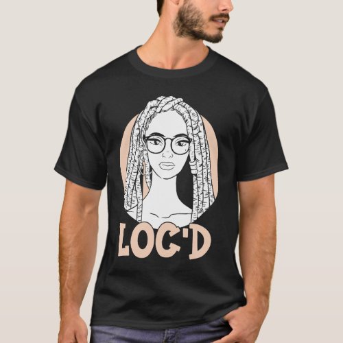 Its the Locs For Me  Afro Hair Black American Afr T_Shirt