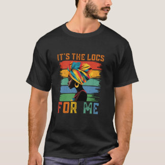 It's The Locs For Me Vibrant Cultural Expression T-Shirt