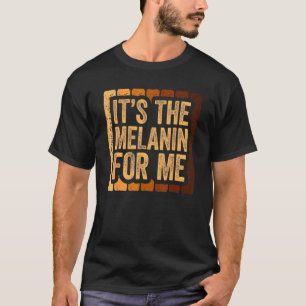 It's The Melanin For Me Black History Month Africa T-Shirt