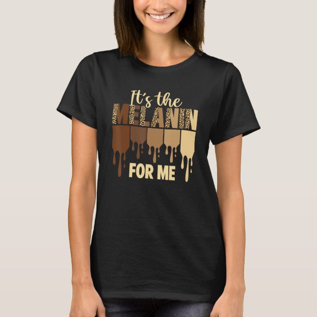 It's the Melanin for Me Leopard Black Women Histor T-Shirt (Front)