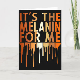 Its The Melanin For Me Melanated Black History Mo  Card