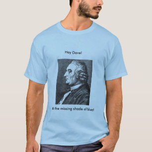 It's the missing shade of blue! T-Shirt