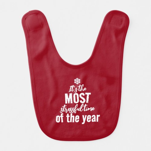 Its The Most Stressful Time of The Year Baby Bib