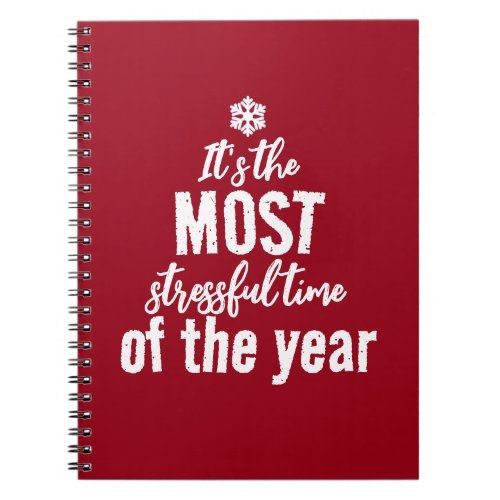 Its The Most Stressful Time of The Year Notebook