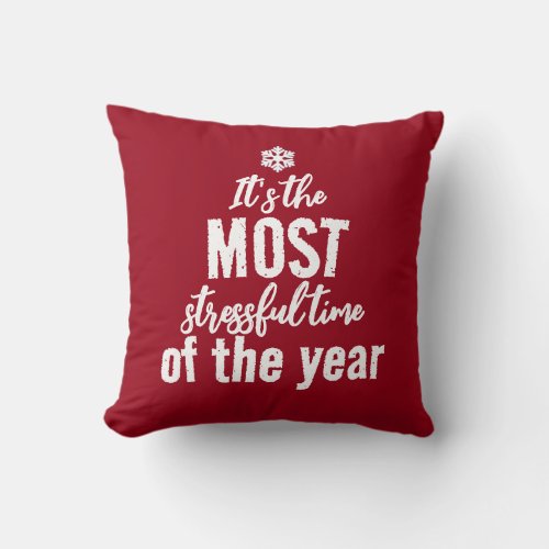 Its The Most Stressful Time of The Year Throw Pillow