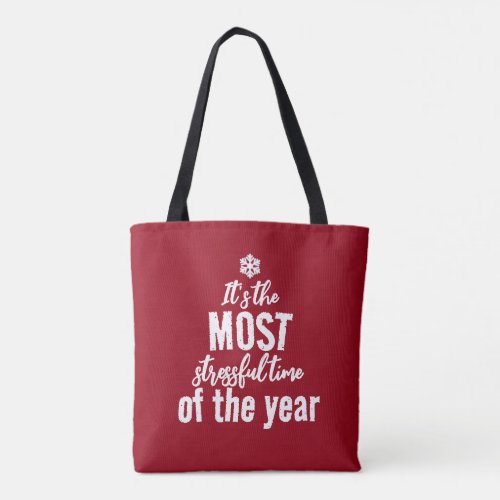 Its The Most Stressful Time of The Year Tote Bag