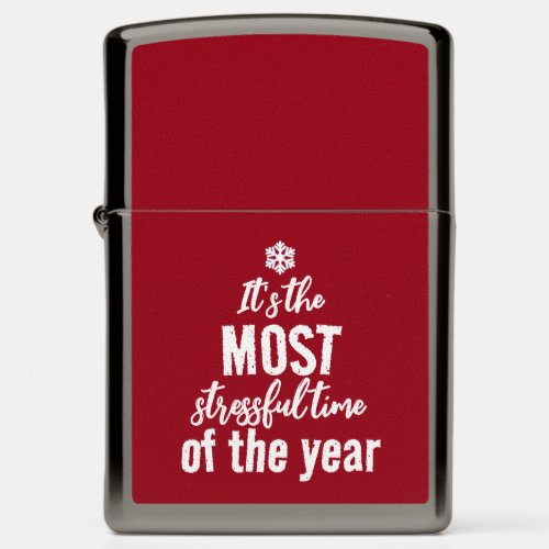 Its The Most Stressful Time of The Year Zippo Lighter