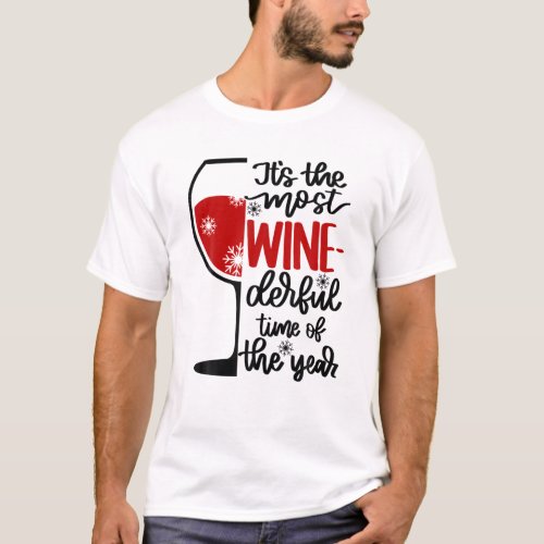 Its The Most Wine_Derful Time Of The Year Funny M T_Shirt