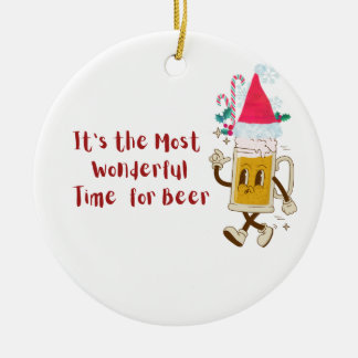 It's The Most Wonderful Time for a Beer on a Ceramic Ornament