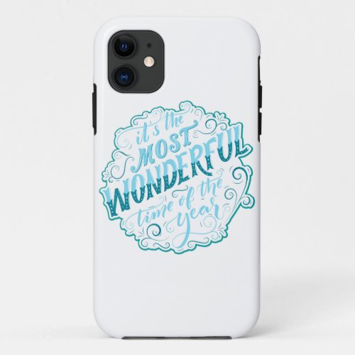 Its the Most Wonderful Time of the Year iPhone 11 Case