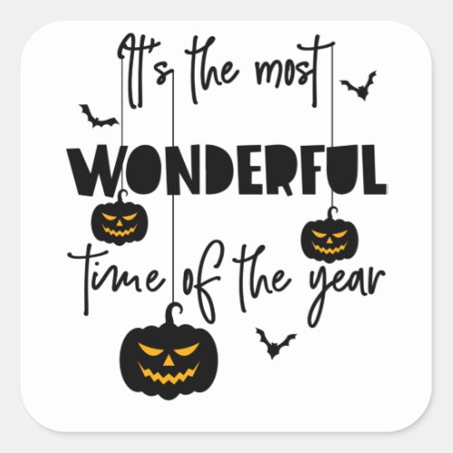 Its the Most Wonderful Time of the Year Halloween Square Sticker