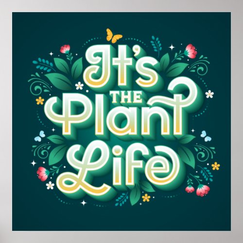 Its the Plant Life Square Poster 24x24