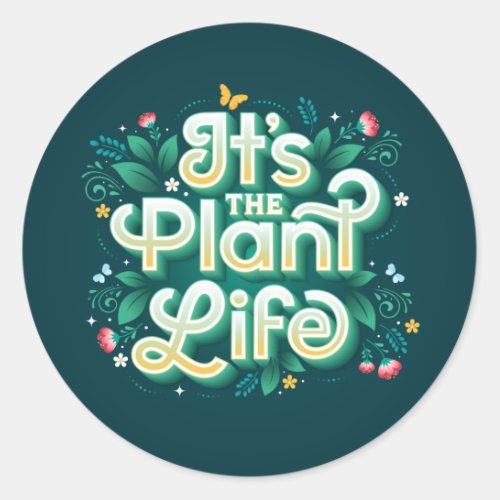 Its the Plant Life  Stickers