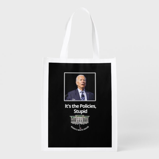 "IT'S THE POLICIES, STUPID" Biden Grocery Bag (Back)