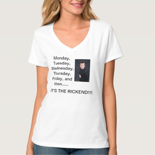 its the Rickend T_shirt for all Rick Astley fans 