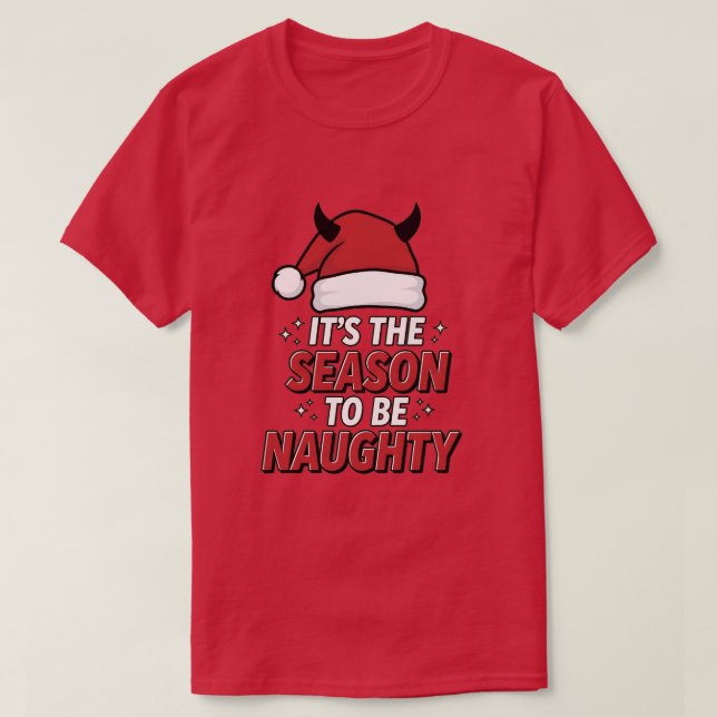 It's the season to be naughty T-Shirt (Design Front)