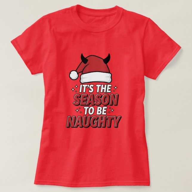 It's the season to be naughty T-Shirt (Design Front)