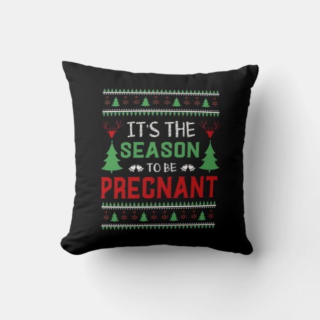 Its The Season To Be Pregnant Funny Christmas Throw Pillow (Front)