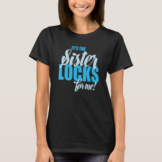 It's The Sisterlocks For Me Pride T-Shirt (Front)