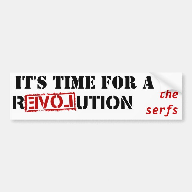 It's time for a revolution - the serfs bumper sticker (Front)
