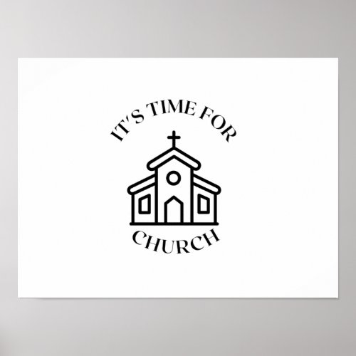ITS TIME FOR CHURCH POSTER