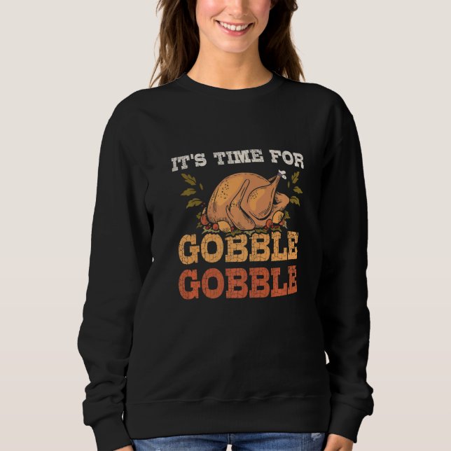 It's time for gobble gobble sweatshirt (Front)
