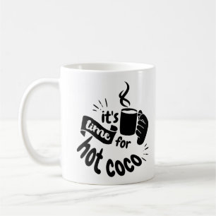 It's Time for Hot Coco Coffee Mug