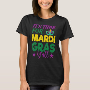 Its Time For Mardi Gras Y All Nola Mardi Gras Par T-Shirt