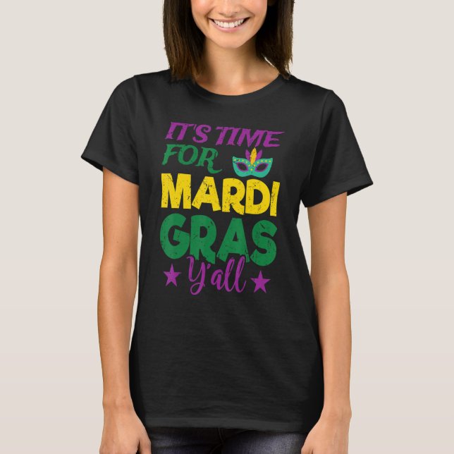 Its Time For Mardi Gras Y All  Nola Mardi Gras Par T-Shirt (Front)