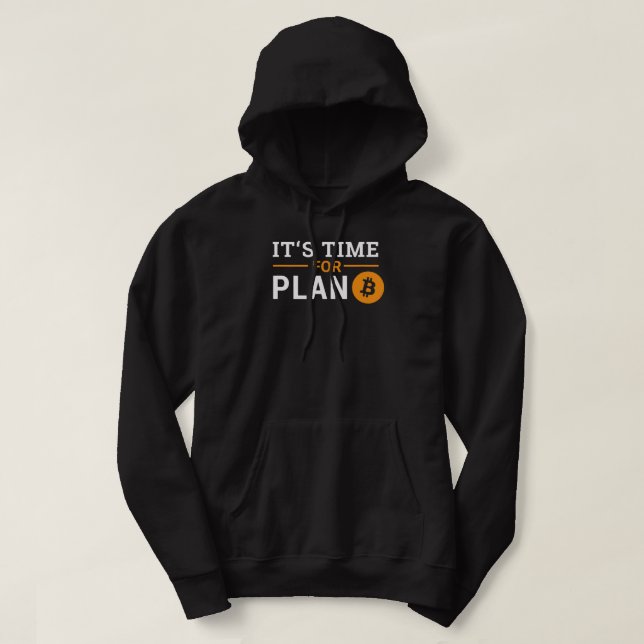 Its time for Plan B Bitcoin Hoodie (Design Front)