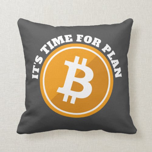 It's Time for Plan B - Bitcoin Icon cryptocurrency Throw Pillow