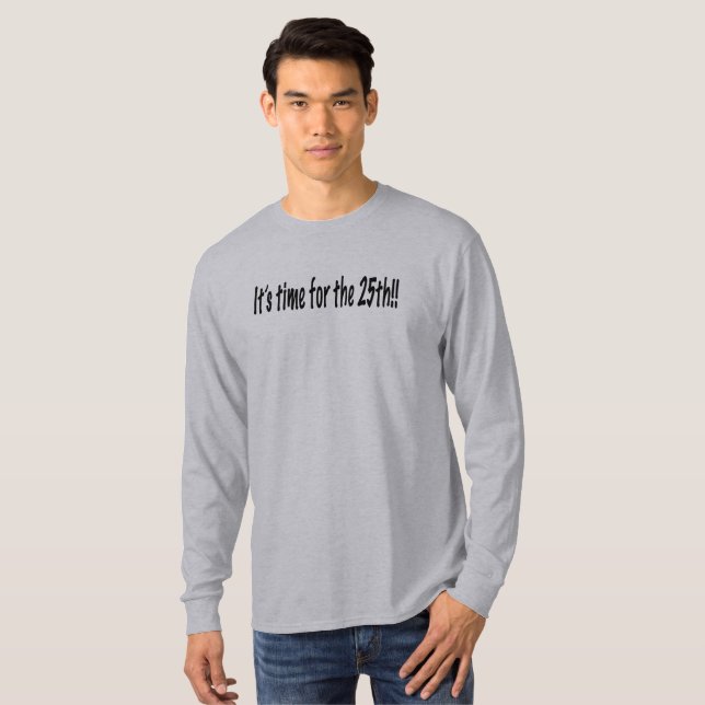 It's time for the 25th T-Shirt (Front Full)