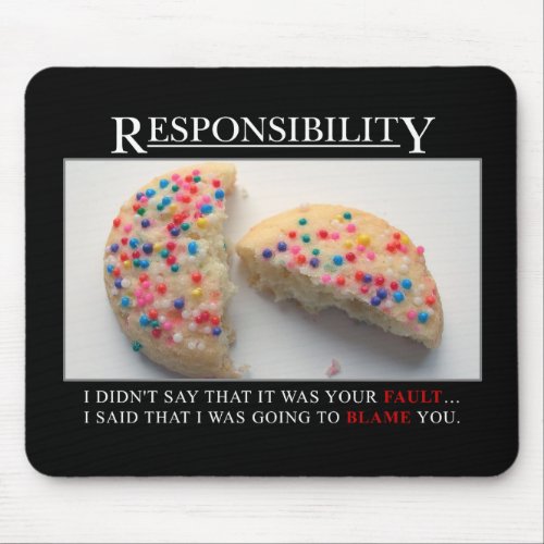 Its time for you to start taking responsibility mouse pad