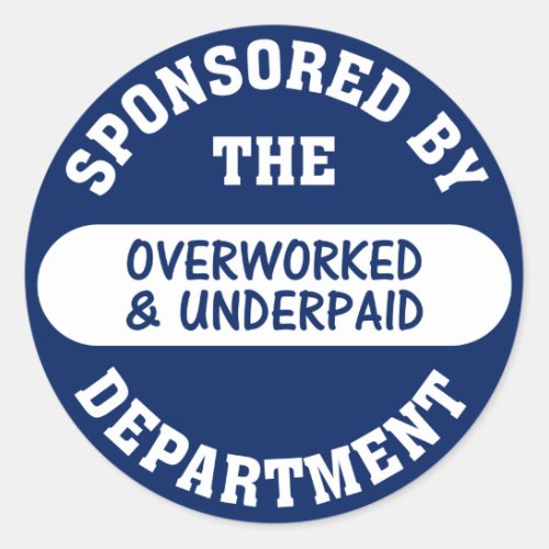 Its time the overworked  underpaid got raises classic round sticker