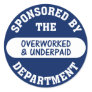 It's time the overworked & underpaid got raises classic round sticker