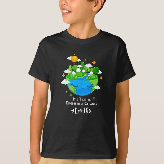 It's time to engineer a cleaner Earth cute planet T-Shirt (Front)