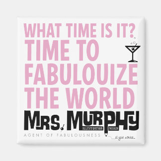 It's time to fabulouize the world - magnet