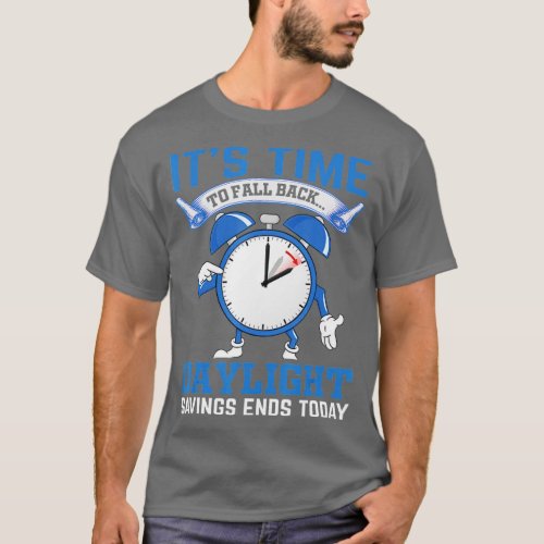 Its Time To Fall Back Funny Daylight Saving Time G T_Shirt