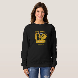 Its Time To Give WTF Respect Sweatshirt