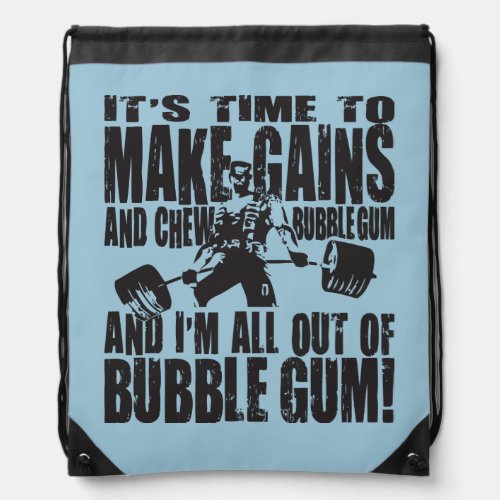 Its Time To Make Gains and Chew Bubble Drawstring Bag