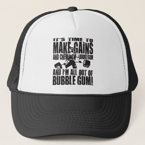 Its Time To Make Gains and Chew Bubble Trucker Hat