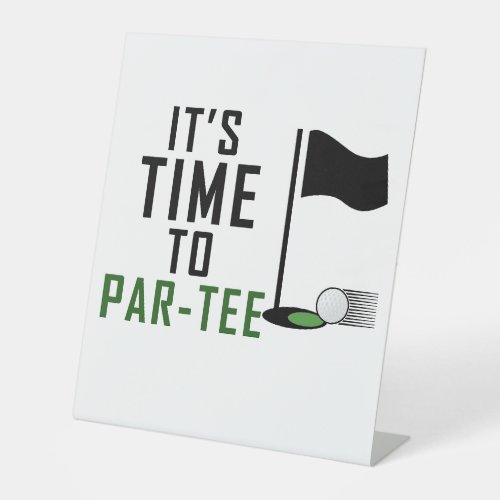 its time to par_tee golfer birthday  pedestal sign