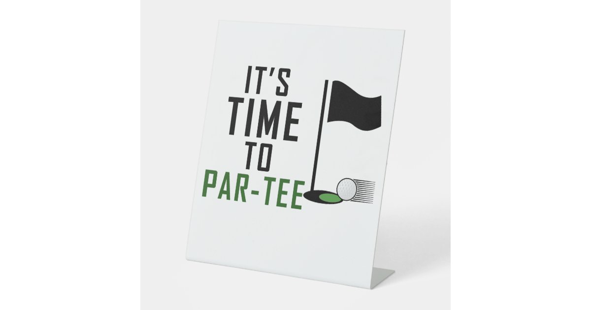 it's time to par-tee, golfer birthday pedestal sign | Zazzle