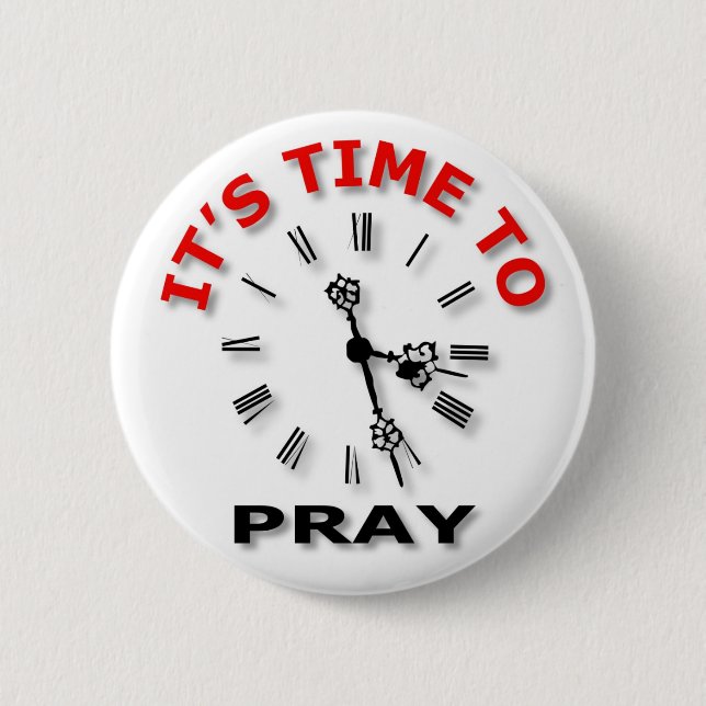 It's Time To Pray Pinback Button (Front)