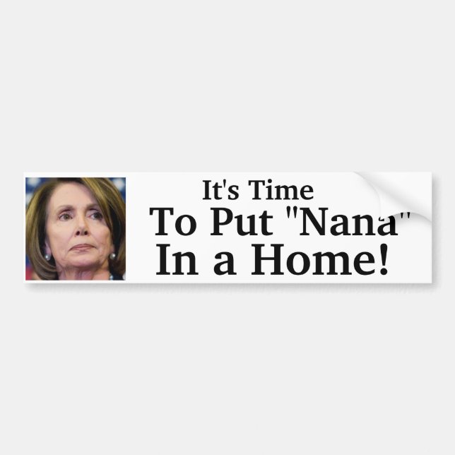 It's Time To Put "Nana" In a Home! Bumper Sticker (Front)