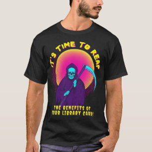 Its Time To Reap (The Benefits Of Your Library Car T-Shirt