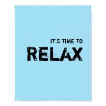 It's time to RELAX.