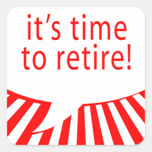 it's time to retire! (comic bubble) square sticker