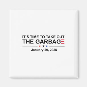 It's Time To Take Out The Garbage January 20 2025 Magnet